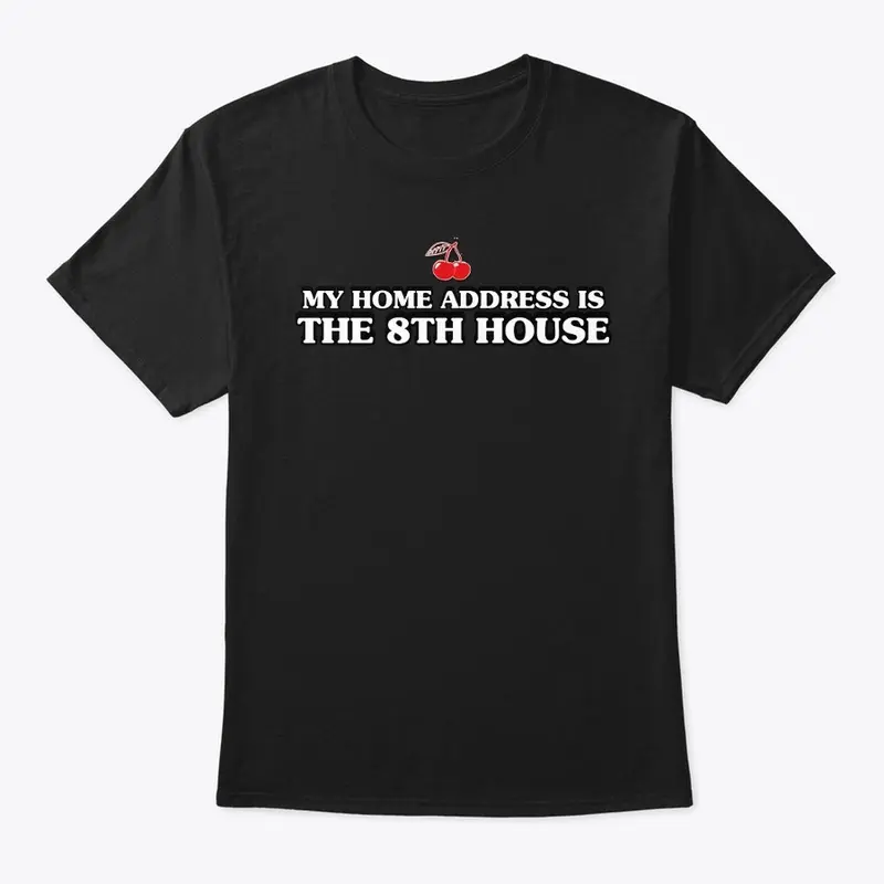 My Home Address is The 8th House