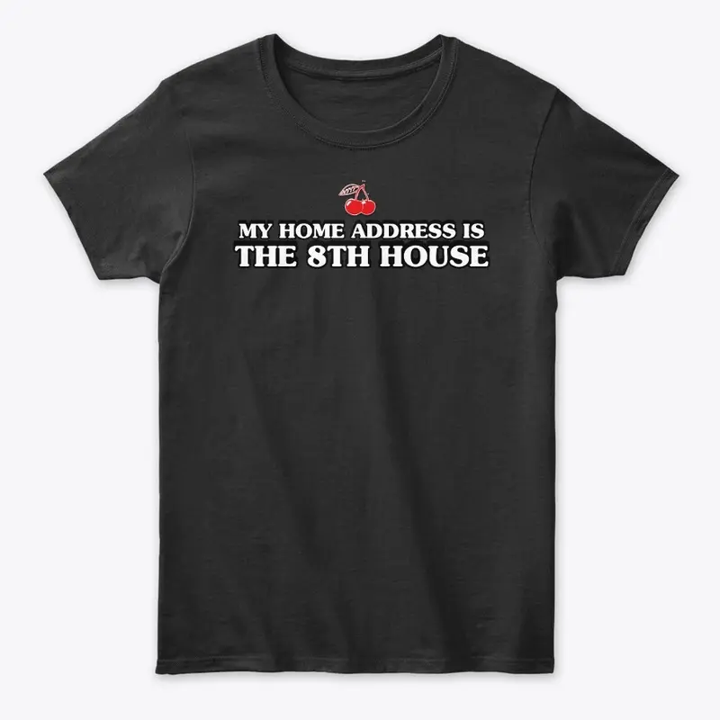 My Home Address is The 8th House